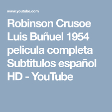 Robinson Crusoe Luis Bunuel 1954 Pelicula Completa Subtitulos Espanol Hd Youtube Robinson Crusoe Peliculas Completas Subtitulos