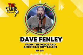 The C.L.I.M.B. Show #378: Interview with America's Got Talent & The Voice  Contestant, Dave Fenley :: The Songwriting Pro Journal