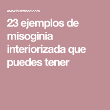 Puedes escuchar los podcast de la dra lucy, quien nos recomienda también el libro cuando el amor es odio de susan forward. 23 Ejemplos De Misoginia Interiorizada Que Puedes Tener Misoginia Feminismo Sororidad