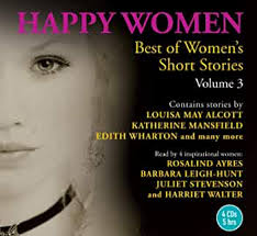 Happy Women: Best of Women's Short Stories Volume 3 (A CSA Word Classic):  Alcott, Louisa May, Mansfield, Katherine, Wharton, Edith, Ayres, Rosalind,  ...