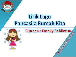 Lagu Pancasila Rumah Kita Ciptaan Franky Sahilatua Lirik Lagu Lagu Lirik