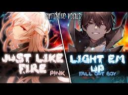 Nightcore Just Like Fire Warriors Light Em Up Switching Vocals Mashup Youtube Just Like Fire Light Em Up Nightcore