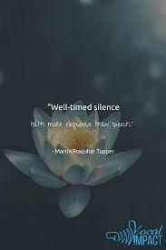 Well Timed Silence Hath More Eloquence Than Speech Martin Fraquhar Tupper Vocalimpact Vocal Impact Quotes Effective Communication Social Media Campaign