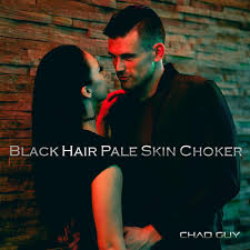 Mods may remove headless pictures at their discretion. Black Hair Pale Skin Choker Song By Chad Guy Spotify