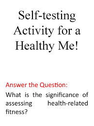 A(n) __kilobyte_____ is about 1,000 bytes; Self Assessment Test Body Mass Index Physical Fitness