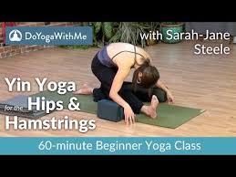 Yoga With Sarah Jane Steele Yin Yoga For The Hips And Hamstrings Yin Yoga Restorative Yoga Yin Yoga Class