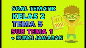 Kunci jawaban tema 5 kelas 2 hidup bersih dan sehat. Soal Tematik Kelas 2 Tema 5 Sub Tema 1 Semester 2 Nurul Hidayah