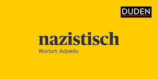 nazistisch ᐅ Rechtschreibung, Bedeutung, Definition, Herkunft | Duden