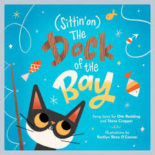 Amazon Com Sittin On The Dock Of The Bay A Children S Picture Book Lyricpop 9781617758508 Redding Otis Cropper Steve O Connor Kaitlyn Shea Books