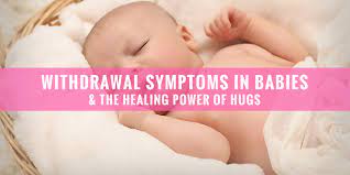 50 for infants exposed to buprenorphine, 1 study found that onset of withdrawal peaked at 40 hours and that signs were most severe at 70 hours of age. Withdrawal Symptoms In Babies The Healing Power Of Hugs