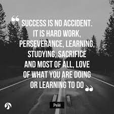 Byu Pathway Worldwide Success Is No Accident It Is Hard Work Perseverance Learning Studying Sacrifice And Most Of All Love Of What You Are Doing Or Learning To Do Pele Inspiration