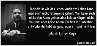 28 zitate von martin luther king jr.: Freiheit Ist Wie Das Leben Auch Das Leben Kann Man Euch Nicht