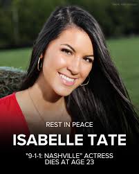 Isabelle Tate, who appeared in the pilot episode of ABC's "9-1-1:  Nashville," has died at age 23.  https://www.wnep.com/article/news/nation-world/actor-isabelle-tate-dies-at-23/507-6ca12875-43b3-403a-9edd-716aaf8d0b47?utm_medium=social&utm_source  ...