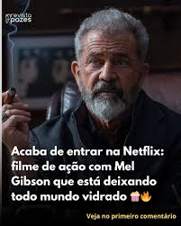 Netflix surpreende assinantes ao lançar novo filme de ação com Mel Gibson —  e ele está insano 🍿🔥