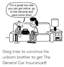 Make general insurance memes or upload your own images to make custom memes. 25 Best Memes About The General Car Insurance The General Car Insurance Memes