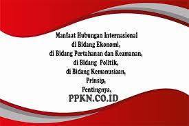 Membuka ide atau gagasan baru. Manfaat Hubungan Internasional Di Bidang Ekonomi Bidang Pertahanan