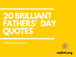 Best fathers day quotes selected by thousands of our users! 13 Brilliant Fathers Day Quotes For Nigerian Dads
