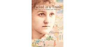 Packed in a Trunk: The Lost Art of Edith Lake Wilkinson