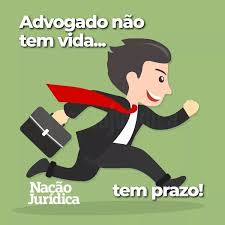 advogado nao tem vida tem prazo frases legais advocacia frases
