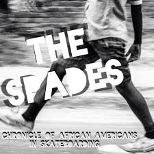 The Spades - History of African-Americans in Skateboarding - Home | Facebook