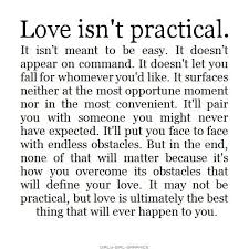 Love Isn T Practical Ladies Words Me Quotes Quotes
