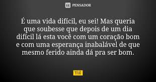 E Uma Vida Dificil Eu Sei Mas Queria Yiil