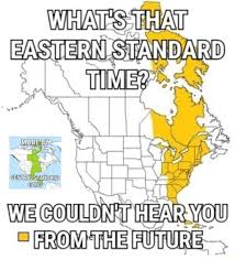 Couldn T Hear You From The Future Time Zone War Know Your Meme