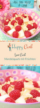 Mandelquark Mit Fruchten Happy Carb Rezepte Rezept Rezepte Ohne Kohlenhydrate Fruhstuck Ohne Zucker