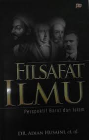 Ingin membagikan artikel tentang filsafat berikut adalah penjelasannya: Resensi Buku Filsafat Ilmu Perspektif Barat Dan Islam