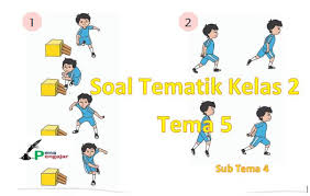 304 305 303 302 301 inilah tadi pembahasan tentang contoh soal matematika kelas 2 sd semester 1 beserta. Kumpulan Soal Tematik Kelas 2 Tema 5 Sub Tema 4 Semester 2