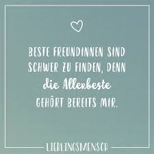 Beste Freundinnen Sind Schwer Zu Finden Denn Die Allerbeste Gehort Bereits Mir Visual Statements Freunschaft Spruche Freunde Zitate Zitate Zum Thema Freundschaft
