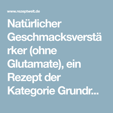 Naturlicher Geschmacksverstarker Ohne Glutamate Rezept Thermomix Rezepte Grundrezept Rezepte