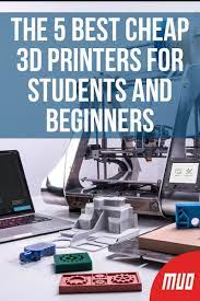 The 5 Best Cheap 3d Printers For Students And Beginners Cheap 3d Printer 3d Printer Best 3d Printer