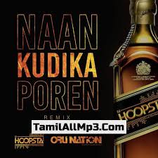 Naan Kudikka Poren Remix Mp3 Songs Download Naan Kudikka Poren Remix 2020 Mp3 Songs Isaimini Download Naan Kudikka Poren Remix Isaimini Download