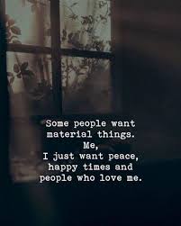 Some People Want Material Things Me I Just Want Peace Via Http Ift Tt 2ey7hg4 Motivational Quotes Life Quotes Words Quotes