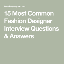 15 most common fashion designer interview questions answers this or that questions interview business formal women