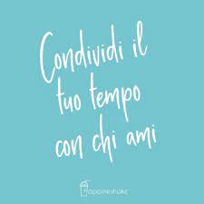 Non Rinunciare Mai A Trascorrere Del Tempo Con Le Persone Che Ami Mettile Al Primo Posto Anche Affermazioni Positive Citazioni Motivazionali Pensieri Positivi