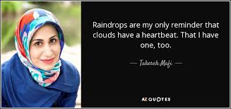 Enjoy your rainy days with these raindrop quotes and find a deeper meaning to life. Tahereh Mafi Quote Raindrops Are My Only Reminder That Clouds Have A Heartbeat
