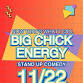 Big Chick Energy - Stand Up Comedy event image