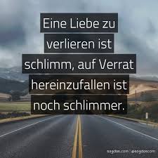 Spruch Eine Liebe Zu Verlieren Ist Schlimm Auf Verrat Sagdas