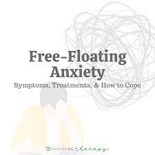 Free Floating Anxiety When Is It More Than Just Generalized Anxiety