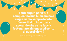 Tanti Auguri Per Il Tuo Compleanno Mio Buon Amico E Ringraziamo Sempre La Vita D Averci F Buon Compleanno Auguri Di Buon Compleanno Immagini Di Buon Compleanno