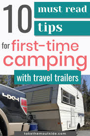 This opens in a new window. 10 Must Read First Timer Tips When Camping With Travel Trailers Take Them Outside