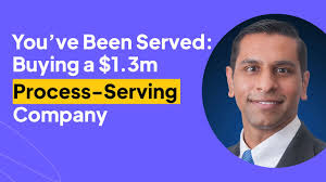 You’ve Been Served: Buying a $1.3m Process-Serving Company