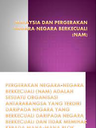 Disini seputar pengetahuan akan membahas mengenai negara. Malaysia Dan Pergerakan Negara Negara Berkecuali Nam
