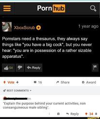 Porn Q, De o XboxScrub @ 1 year ago Pornstars need a thesaurus, they  always say things