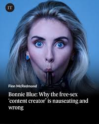 I had believed this was the best time to be alive, but there is nothing  redemptive about Bonnie Blue's story, writes Finn McRedmond