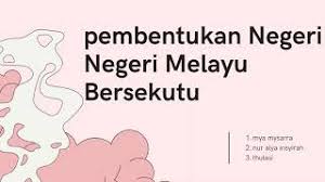 Pentadbiran ini juga dikenali sebagai persekutuan 1896. Pembentukan Negeri Negeri Melayu Bersekutu Sejarah Tingkatan 3 3 3 Youtube