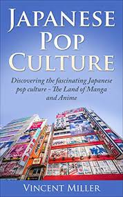 But in japan many kinds of traditional culture are explained in manga and they are easy to understand. Amazon Com Japanese Pop Culture Discovering The Fascinating Japanese Pop Culture The Land Of Manga And Anime Ebook Miller Vincent Kindle Store
