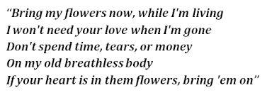 A present or something that is given: Tanya Tucker S Bring My Flowers Now Lyrics Meaning Song Meanings And Facts